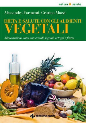 Dieta vegetariana: il libro dieta e salute con gli alimenti vegetali