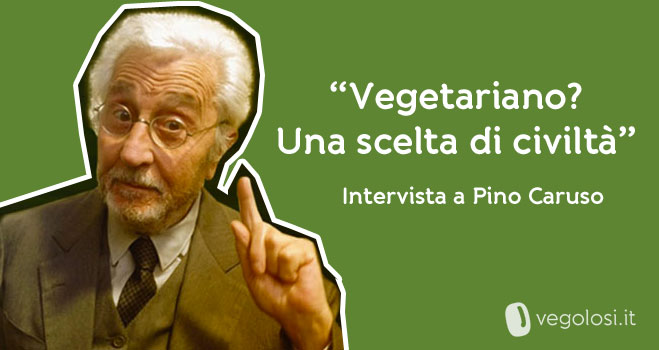 Pino Caruso vegetariano