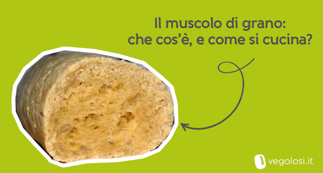 Muscolo di grano fatto in casa: che cos'è e come si prepara 