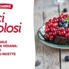 Dolci Vegolosi: dolci vegan per tutti dal 17 settembre