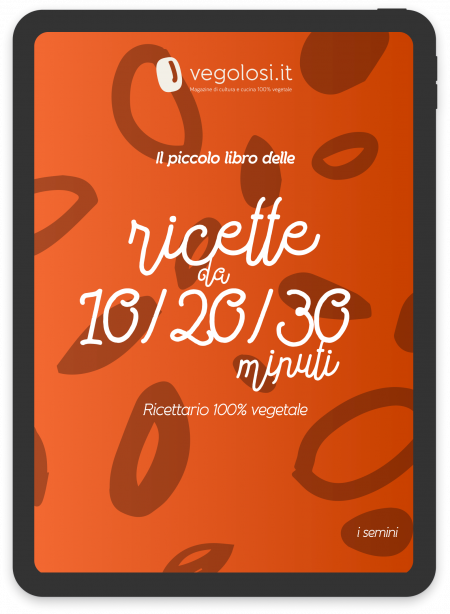 Il piccolo libro delle ricette da 10/20/30 minuti - Ricette vegane veloci