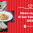 Menu vegano di San Valentino 2023